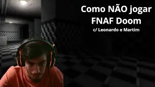 Como NÃO jogar FNAF Doom c/Leonardo e Martim