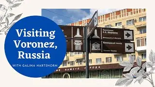 Visiting Voronezh, Russia