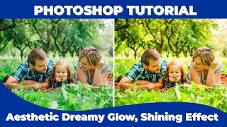 How to make Aesthetic Dreamy Glow/ Effect in Photoshop | Photoshop Tutorial