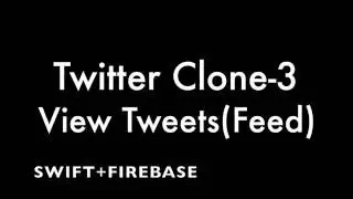 Twitter Clone - 3 - View Tweets as Feed - Firebase+Swift(IOS) App