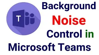 How to reduce background noise in Microsoft teams during meetings | Noise Suppression in MS Teams.