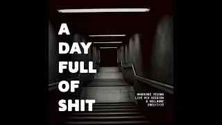 A Day Full Of Shit [Hardcore Techno Live Mix Session @ H3LLH0ME] 2021-7-15