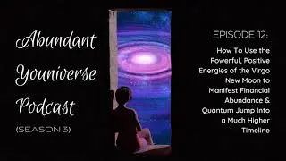 Use the Virgo New Moon to #Manifest Financial #Abundance & Quantum Jump Into a Much Higher Timeline