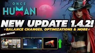 Once Human - MAJOR UPDATE is HERE! | NEW Balance Changes & Features | Patch 1.4.2