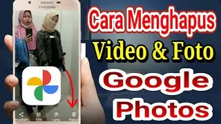 Cara Menghapus Foto Dan Video Di Google Photos! Cara Mengatasi Penyimpanan Penuh