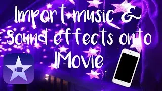 HOW TO IMPORT MUSIC ONTO IMOVIE