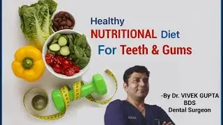 🦷🪥Nutritional Diet For Teeth & Gum - Dr. Vivek Gupta (BDS - Dental Surgeon)