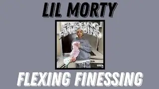 Текст LIL MORTY - FLEXING FINESSING