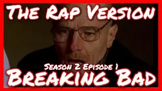 Breaking Bad S2E1 - The Rap Version