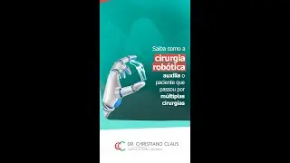 SAIBA COMO A CIRURGIA ROBÓTICA AUXILIA O PACIENTE QUE PASSOU POR MÚLTIPLAS CIRURGIAS