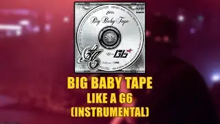 [INSTRUMENTAL] Big Baby Tape - Like A G6