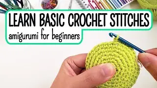 How to crochet basic stitches | Amigurumi basics for beginners | Ami 101 Part 3
