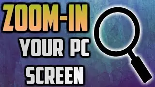 How to zoom in your PC Screen 2017  Full HD
