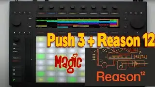 The Secret to Making Push 3 Work with Reason 12