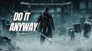 Do It Anyway - Best Motivational Speech