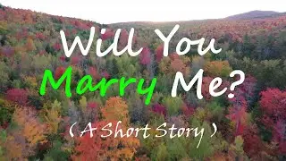 Will You Marry Me? | A Short Story | Think Creatively | Challenge the Status Quo
