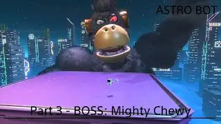 ASTRO BOT - {Part 3 - BOSS: Mighty Chewy}