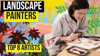 TOP 8 PAINTERS OF LANDSCAPES RIGHT NOW