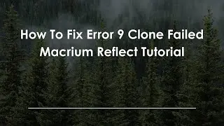 How To Fix Error 9 Clone Failed Macrium Reflect Tutorial