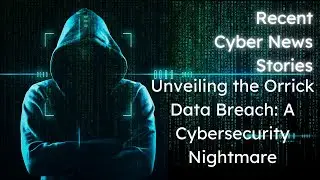 Unveiling the Orrick Data Breach: A Cybersecurity Nightmare #cybersecurity