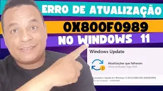 Como corrigir o erro  no Windows update 0x800f0989 Windows 11
