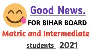 Good News for Bihar Board Matric and Inter students in 2021.