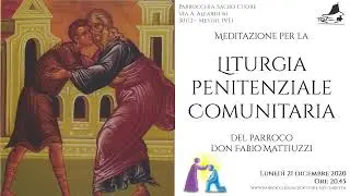 Meditazione per penitenziale comunitaria di Avvento - Lunedì 21 dicembre 2020