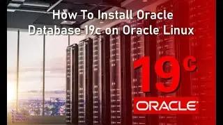 How to Install Oracle Database 19c on Oracle Linux