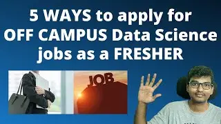 5 ways to apply for OFF CAMPUS Data Science jobs as a fresher