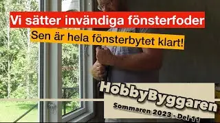 ByggSommar 2023 del11 - Vi sätter upp invändiga fönsterfoder.