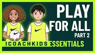 ICOACHKIDS Essentials: Module 5: Play for All Part 2