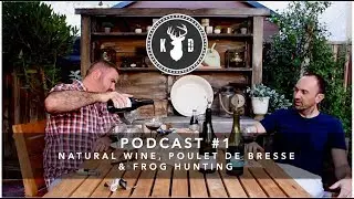 Podcast #1 | Natural Wine, Frog Hunting & the worlds best chicken | Kitchen Daddy