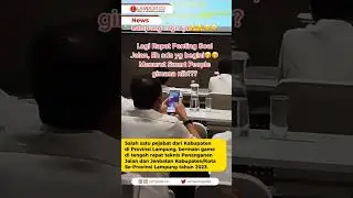 NYELNEH⁉️SALAH SATU PEJABAT LAMPUNG BERAMIN GAME SAAT RAPAT PENTING🤪