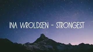 Strongest - Ina Wroldsen (Lyric Video)