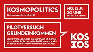 ABGESAGT: (PROBLEME MIT DEM STREAM) KOSMOPOLITICS – PILOTVERSUCH GRUNDEINKOMMEN
