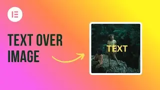 How to Add Text Over Image in Elementor Free or Pro | 3 Ways Explained