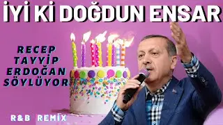 İyi ki Doğdun ENSAR  |  Recep Tayyip Erdoğan REMİX - İsme Özel Doğum Günü Şarkısı
