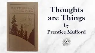 Thoughts Are Things (1889) by Prentice Mulford