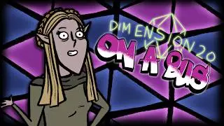 Dimension 20 on a Bus: This Time it's Personal. Fan Animation.