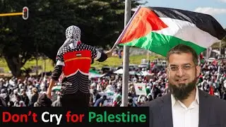 Don't cry for Palestine- فلسطین کے لیے مت رو