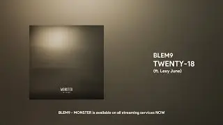 BLEM9 - TWENTY-18 (ft. Lexy June)