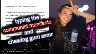 CHEWING GUM AND TYPING THE COMMUNIST MANIFESTO ASMR