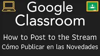 Google Classroom: How to Post to the Class Stream Page