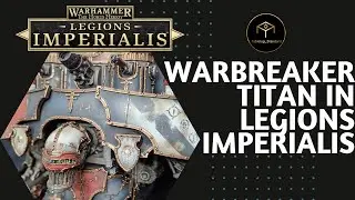 Legions Imperialis - Warbreaker Titan Rules