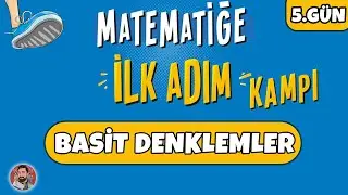 5.GÜN | Basit Denklemler | Matematiğe İlk Adım Kampı | 