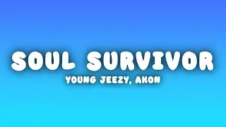 Young Jeezy - Soul Survivor (Lyrics) ft. Akon