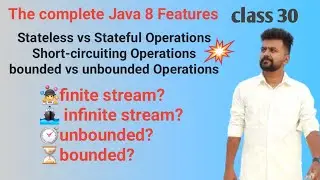 Java 8 features - class 30 - Stateless, Stateful, Unbounded, Bounded, Short circuiting operations