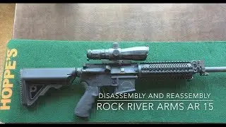 Rock River Arms AR 15 disassembly and reassembly