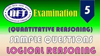 IIFT Exam | Quantitative / Logical Reasoning | Sample Question Paper with Step-by-Step Explanation