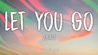 Subtact - Let You Go (Lyrics)
